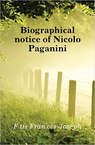 Biographical notice of Nicolo Paganini
